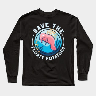 Save The Floaty Potatoes Manatee Lover Gift Long Sleeve T-Shirt